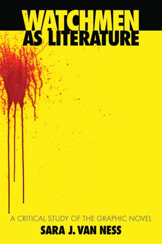 Watchmen As Literature A Critical Study Of The Graphic Novel Moore