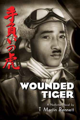 Wounded Tiger A Nonfiction Novel Bennett T Martin