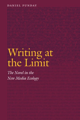 Writing At The Limit The Novel In The New Media Ecology Punday