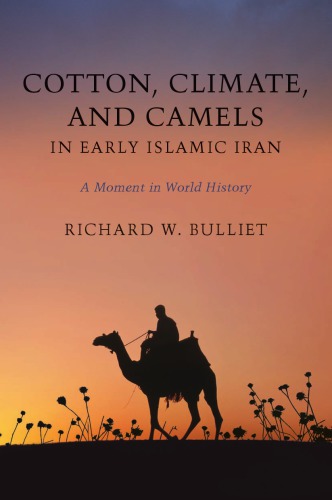 Cotton Climate And Camels In Early Islamic Iran Bulliet Richard