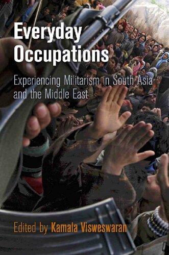 Everyday Occupations Experiencing Militarism In South Asia And The Middle East Kamala Visweswaran
