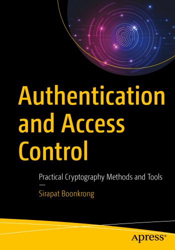 Authentication And Access Control Practical Cryptography Methods And Tools 1st Edition Sirapat Boonkrong