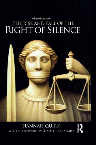 The Rise And Fall Of The Right Of Silence Hannah Quirk