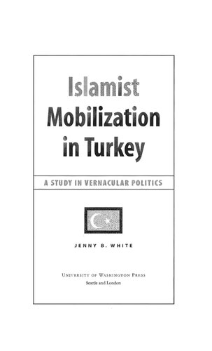 Islamist Mobilization In Turkey A Study In Vernacular Politics Jenny B White