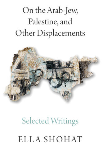 On The Arabjew Palestine And Other Displacements Ella Shohat