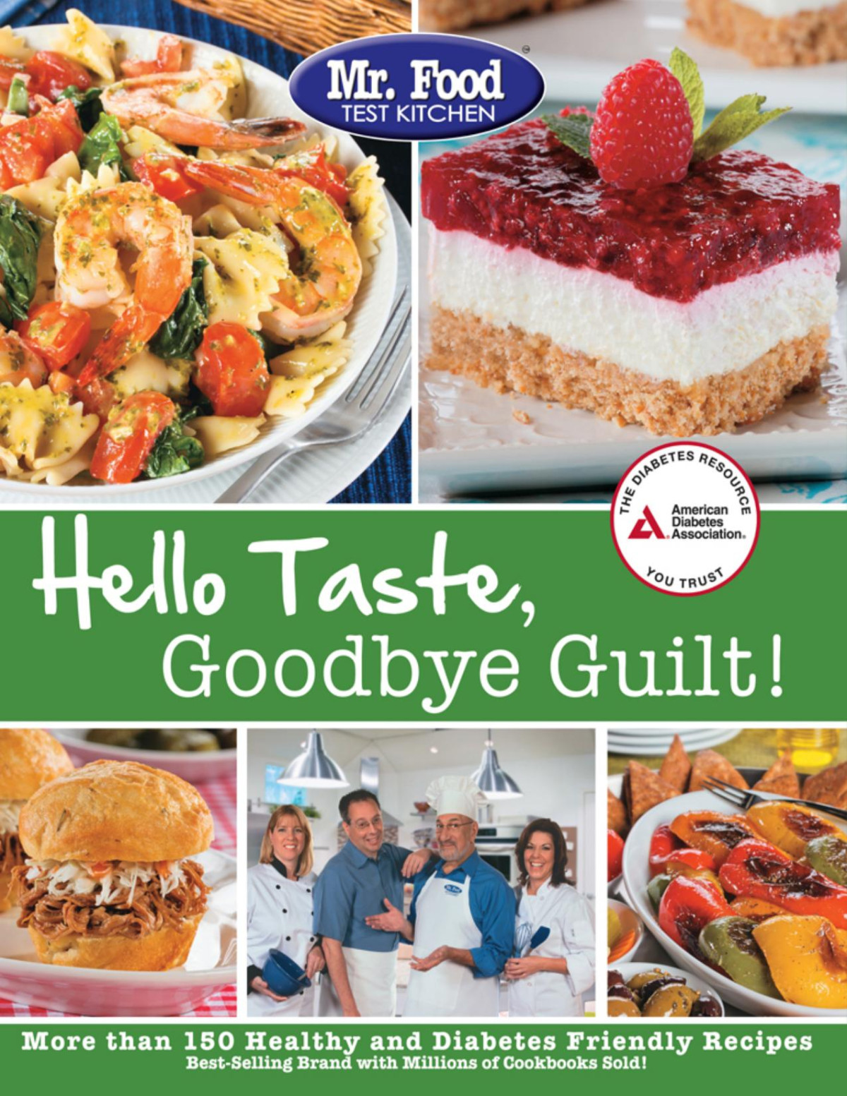 Mr Food Test Kitchens Hello Taste Goodbye Guilt Over 150 Healthy And Diabetes Friendly Recipes Mr Food Test Kitchen