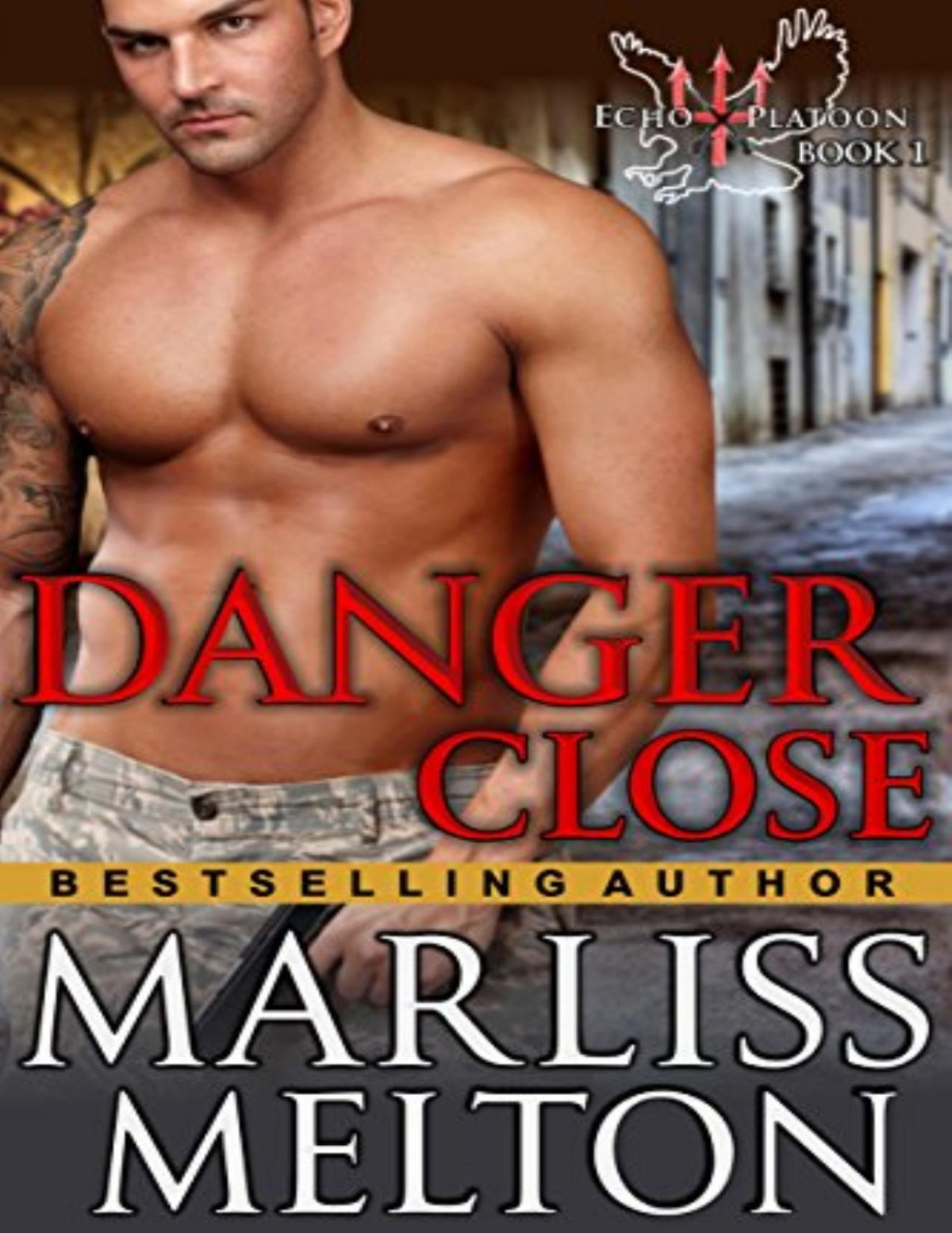 Danger Close The Echo Platoon Series Book 1 Marliss Melton Melton