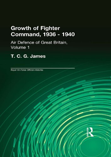 Air Defence Of Great Britain Volume 1 Growth Of Fighter Command 19361940 1st Edition Tcg James