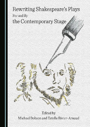 Rewriting Shakespeares Plays For And By The Contemporary Stage Michael Dobson Editor