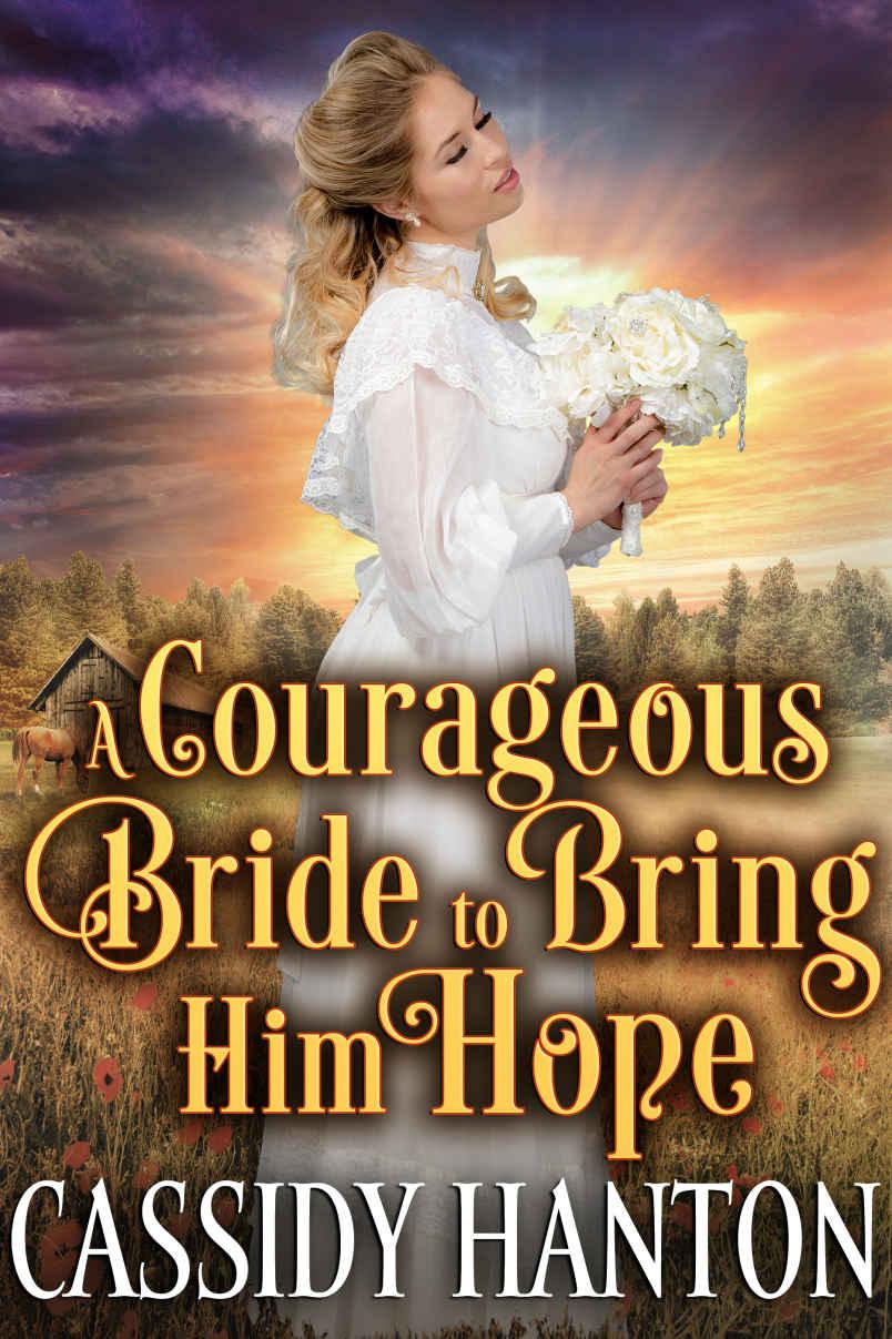 A Courageous Bride To Bring Him Hope A Historical Western Romance Cassidy Hanton Hanton