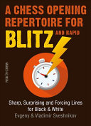 A Chess Opening Repertoire For Blitz Rapid Sharp Surprising And Forcing Lines For Black And White Ebook Evgeny Sveshnikov