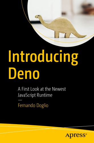 Introducing Deno A First Look At The Newest Javascript Runtime 1st Edition Fernando Doglio
