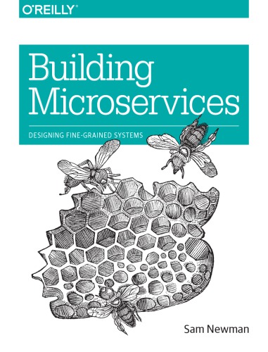Building Microservices Designing Finegrained Systems Sam Newman