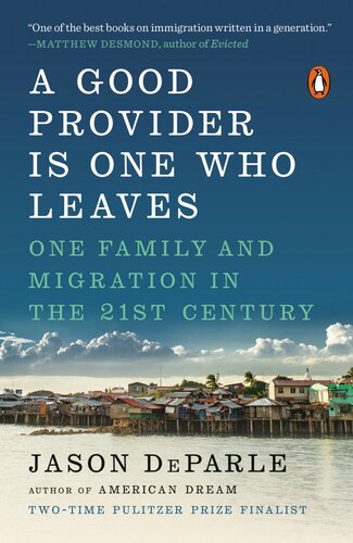 A Good Provider Is One Who Leaves On Family And Migration In The 21st Century Jason Deparle
