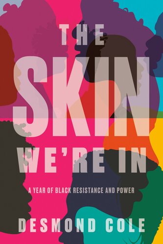 The Skin Were In A Year Of Black Resistance And Power Desmond Cole