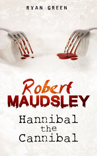 Robert Maudsley Hannibal The Cannibal Ryan Green