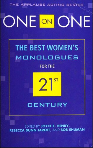 One On One The Best Womens Monologues For The 21st Century Bob Shuman Joyce E Henry Rebecca Dunn Jaroff