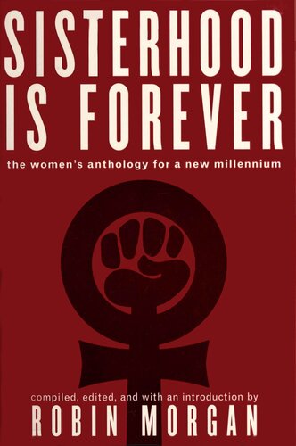 Sisterhood Is Forever The Womens Anthology For A New Millennium Robin Morgan