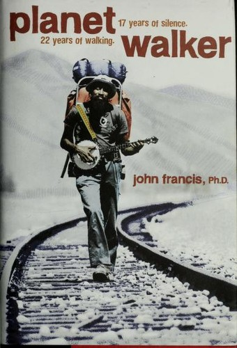 Planetwalker 22 Years Of Walking 17 Years Of Silence John Francis