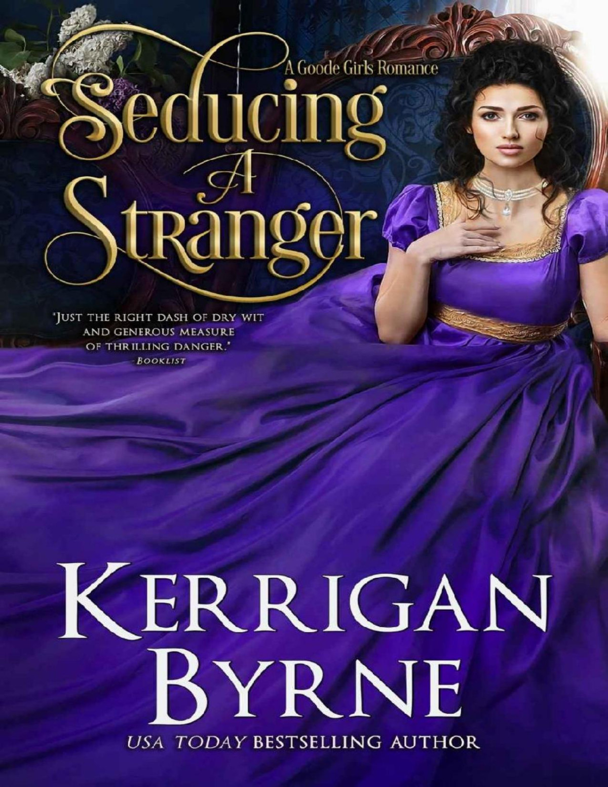 Seducing A Stranger Goode Girls Book 1 And Victorian Rebels Book 7 A Goode Girls Romance Kerrigan Byrne Byrne