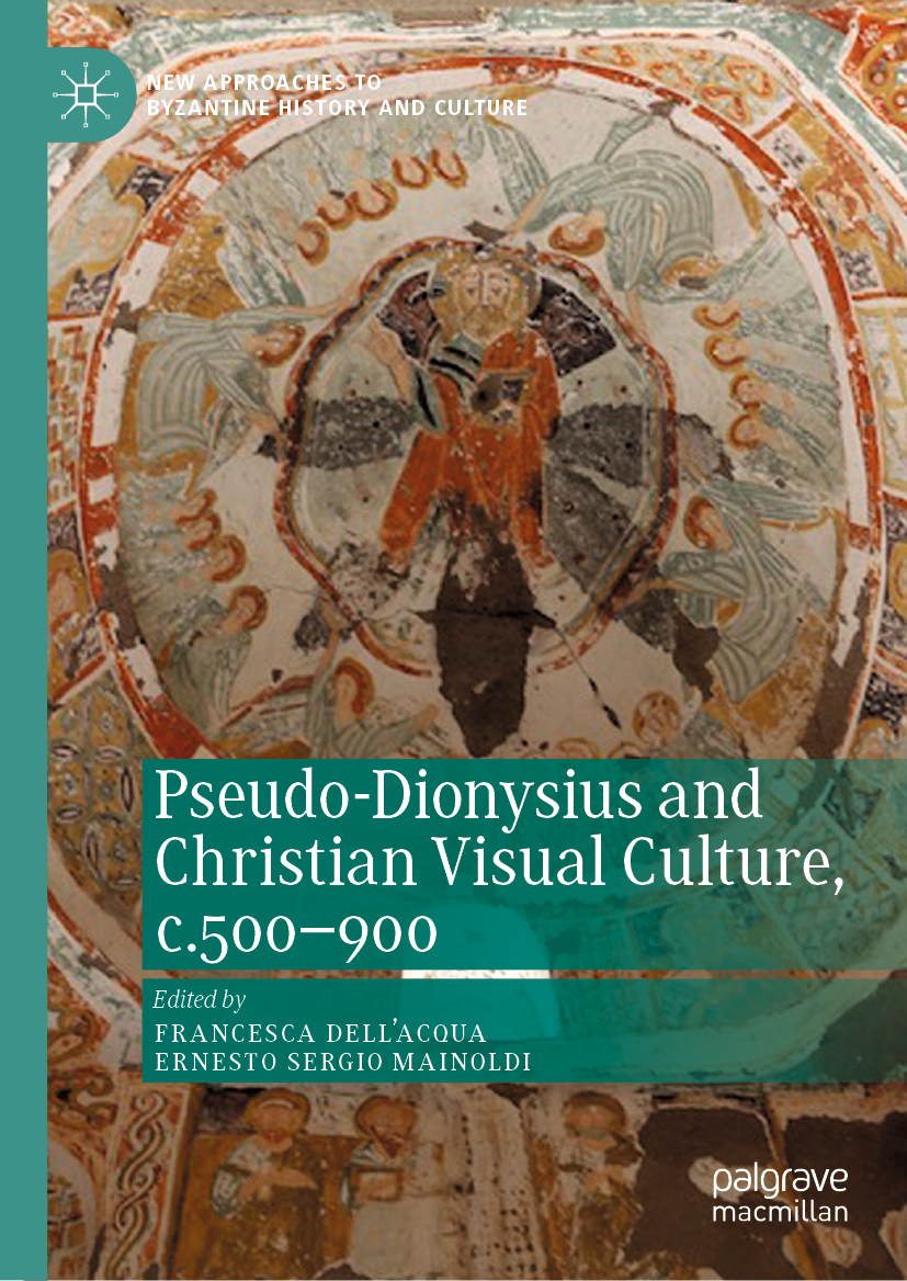 Pseudo-Dionysius and Christian Visual Culture, c.500–900 1st edition Dellacqua