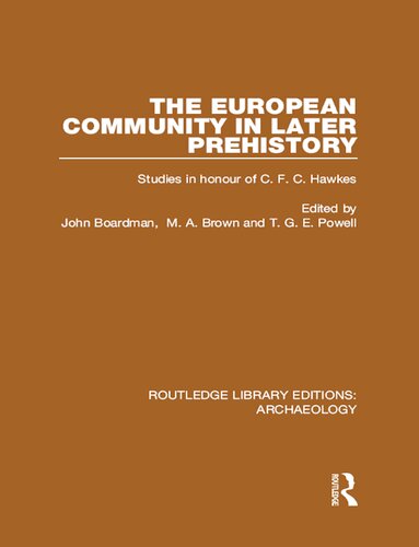 The European Community In Later Prehistory Studies In Honour Of C F C Hawkes New John Boardman Ma Brown Thomas George Eyre Powell