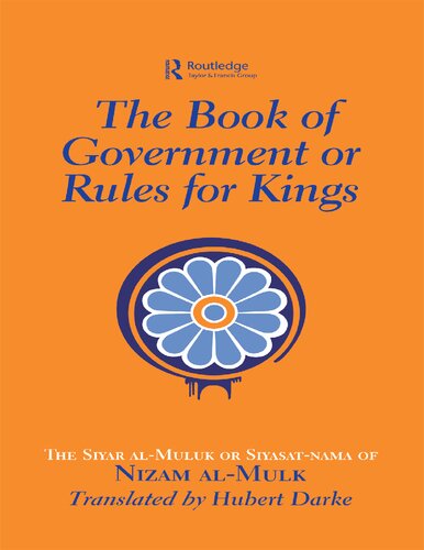 The Book Of Government Or Rules For Kings The Siyar Almuluk Or Siyasatnama Of Nizam Almulk Nizam Almulk Hubert Darke