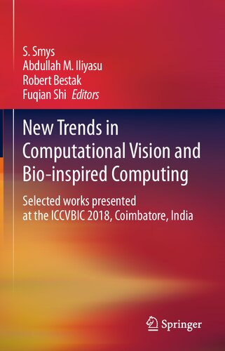 New Trends In Computational Vision And Bioinspired Computing Selected Works Presented At The Iccvbic 2018 Coimbatore India S Smys Abdullah M Iliyasu Robert Bestak Fuqian Shi