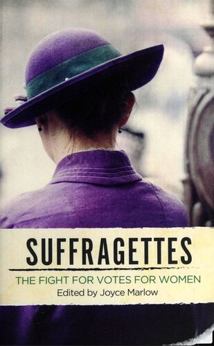 Suffragettes The Fight For Votes For Women Joyce Marlow