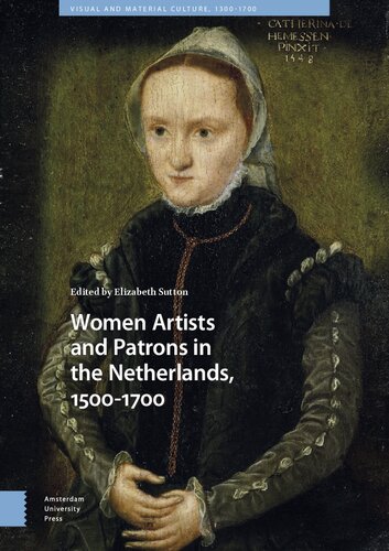Women Artists And Patrons In The Netherlands 15001700 Elizabeth Sutton