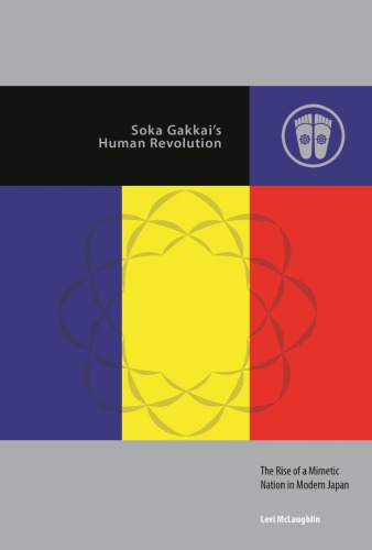 Soka Gakkais Human Revolution The Rise Of A Mimetic Nation In Modern Japan Levi Mclaughlin