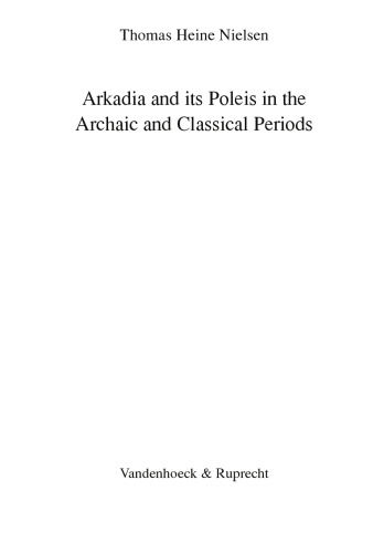 Arkadia And Its Poleis In The Archaic And Classical Periods Nielsen