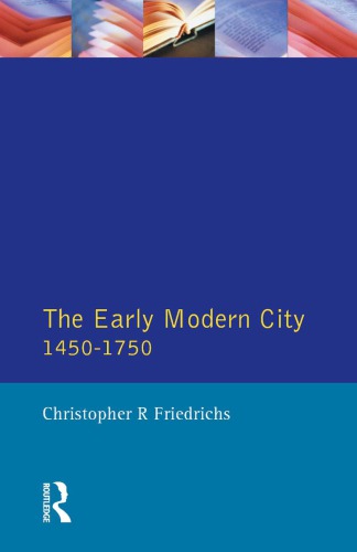 The Early Modern City 14501750 Christopher R Friedrichs