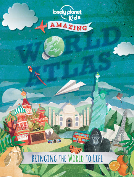 Amazing World Atlas 4th Edition Lonely Planet Kids