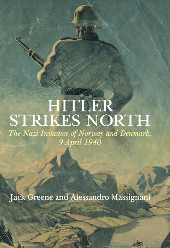 Hitler Strikes North The Nazi Invasion Of Norway And Denmark April 9 1940 Jack Greene