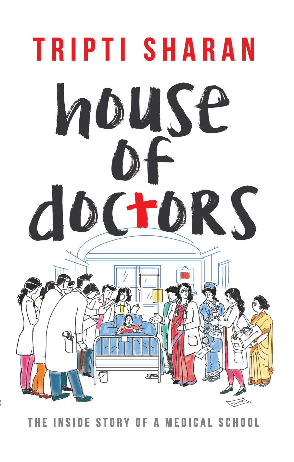 House Of Doctors The Inside Story Of A Medical School Sharan