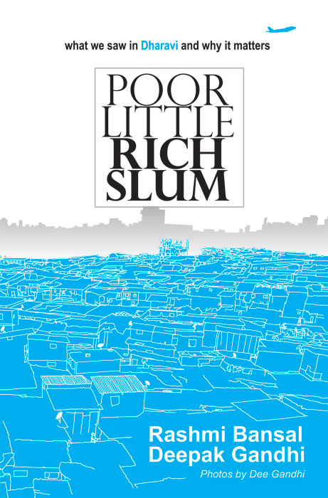 Poor Little Rich Slum Rashmi Bansal Deepak Gandhi Bansal Rashmi