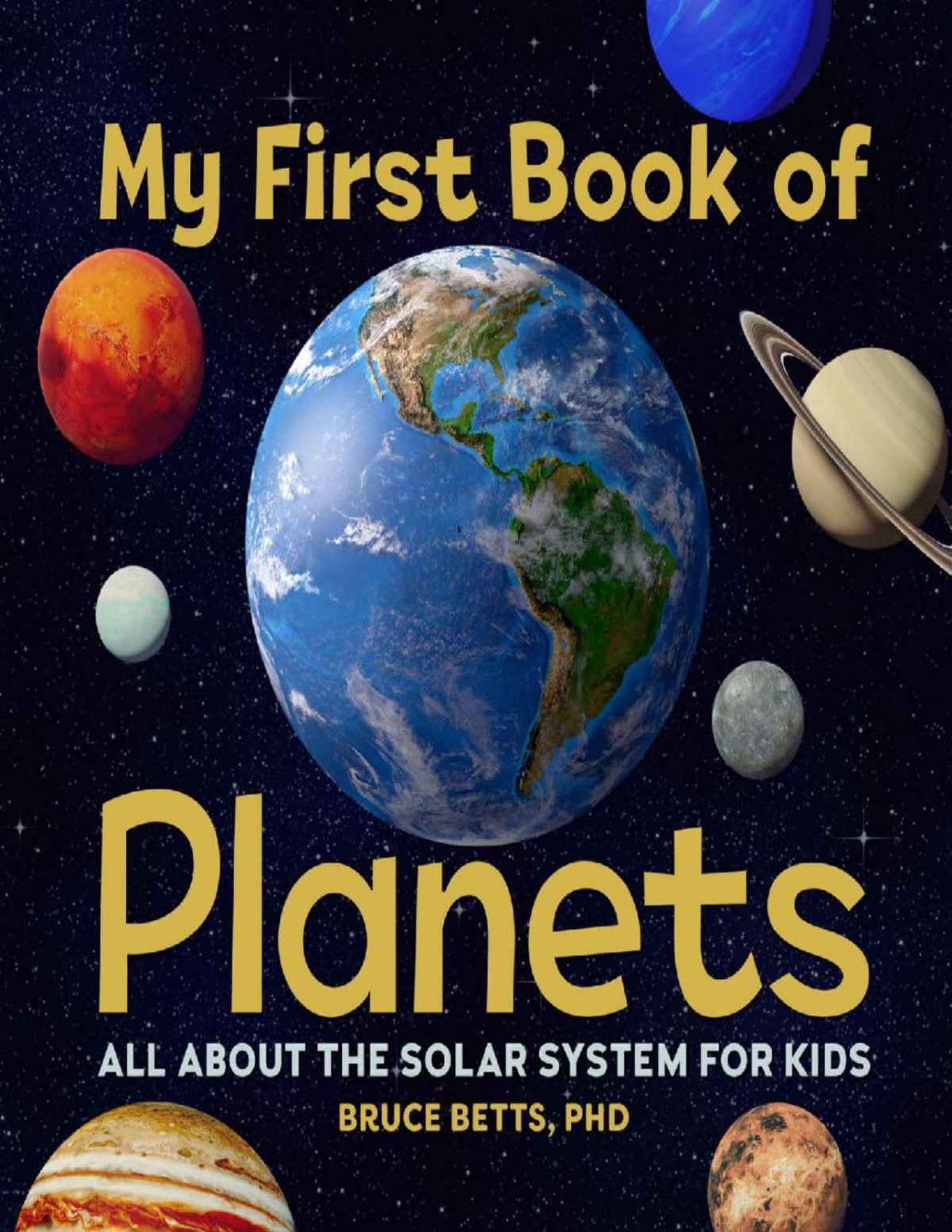 My First Book Of Planets All About The Solar System For Kids Bruce Betts