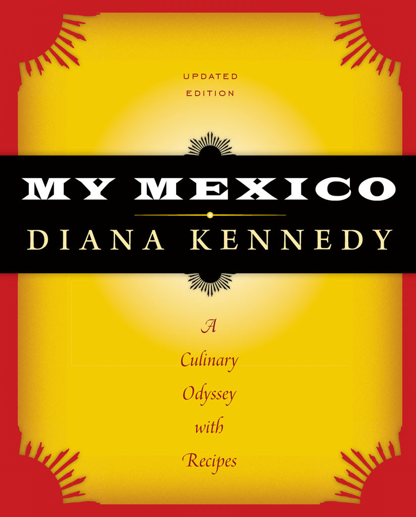 My Mexico Diana Kennedy Kennedy Diana