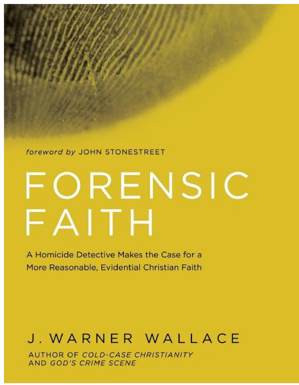 Forensic Faith A Homicide Detective Makes The Case For A More Reasonable Evidential Christian Faith Wallace