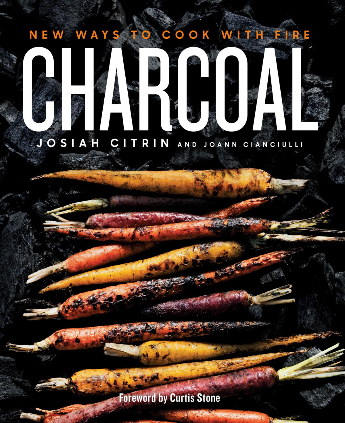 Charcoal New Ways To Cook With Fire Josiah Citrin Joann Cianciulli