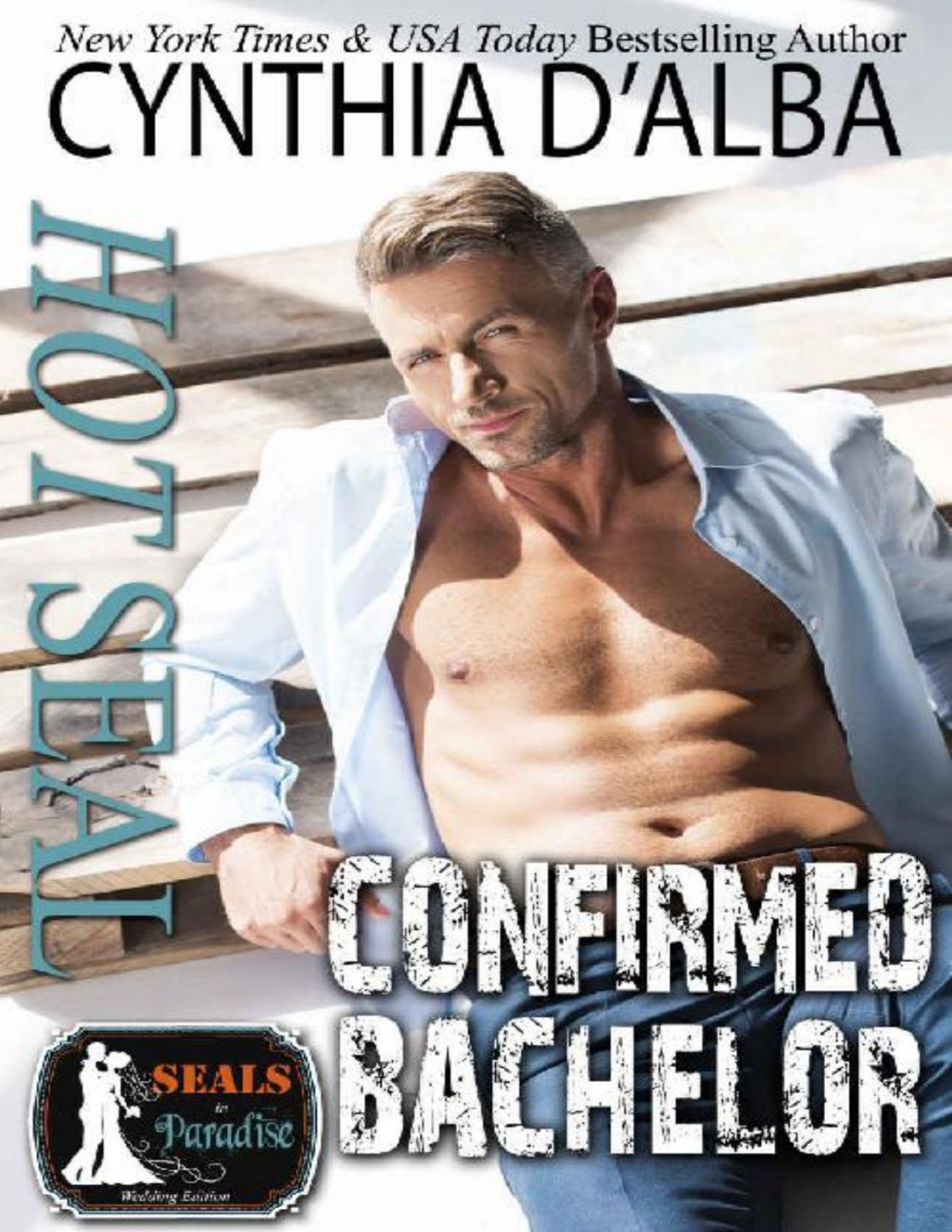 Hot Seal Confirmed Bachelor A Standalone Navy Seal Military Romance Family Romance Seals In Paradise Cynthia Dalba Paradise Authors Dalba