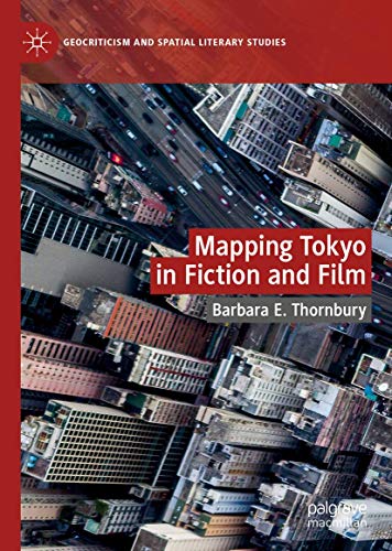 Mapping Tokyo In Fiction And Film Barbara E Thornbury
