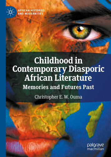 Childhood In Contemporary Diasporic African Literature Christopher E W Ouma