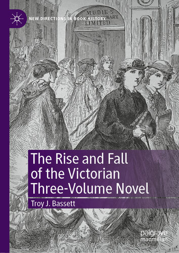 The Rise And Fall Of The Victorian Threevolume Novel Troy J Bassett