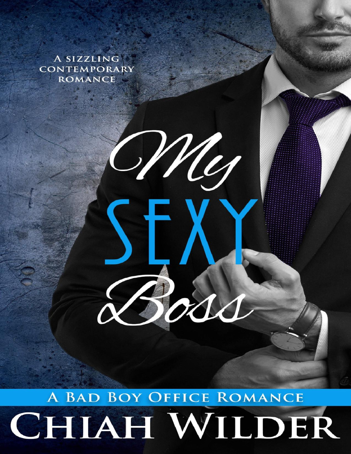 My Sexy Boss A Bad Boy Office Romance Wilder Chiah