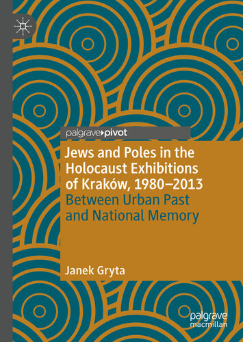 Jews And Poles In The Holocaust Exhibitions Of Krakw 19802013 Janek Gryta