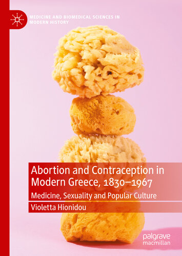 Abortion And Contraception In Modern Greece 18301967 Violetta Hionidou