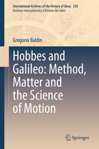 Hobbes And Galileo Method Matter And The Science Of Motion Gregorio Baldin