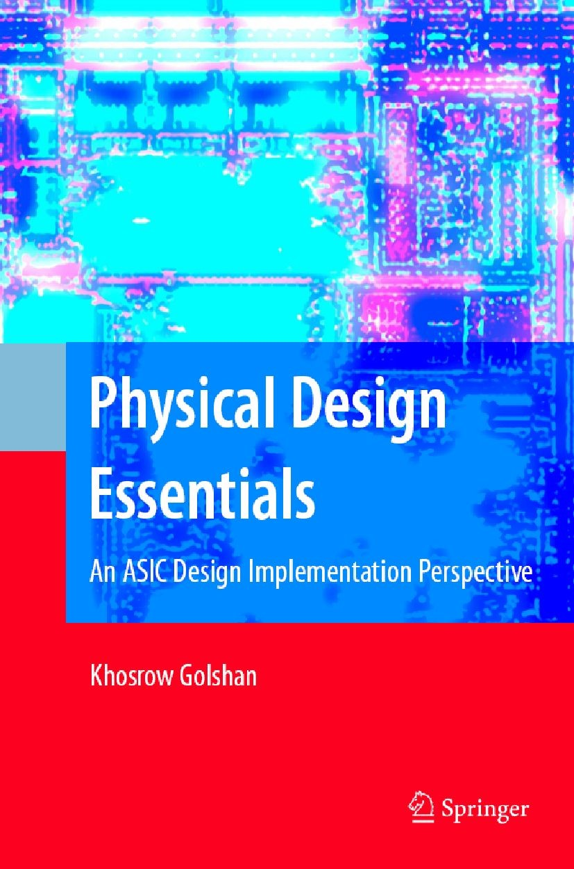 Physical Design Essentials An Asic Design Implementation Perspective Golshan